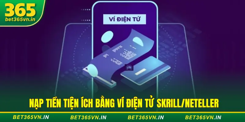Hướng Dẫn Nạp Tiền Vào Bet365 – Nổ Tiền Trong 2 Phút 3 Nạp tiền Bet 365 bằng ví điện tử