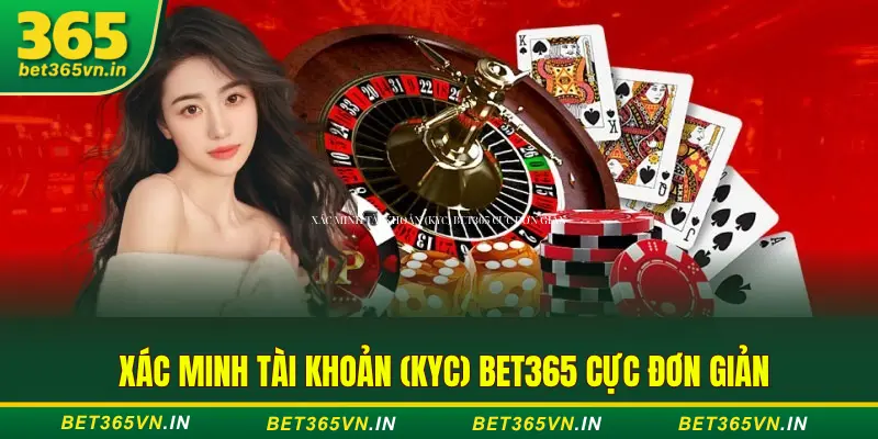 Hướng dẫn xác minh tài khoản (KYC) trên Bet365 chi tiết 1 Xác minh tài khoản Bet365